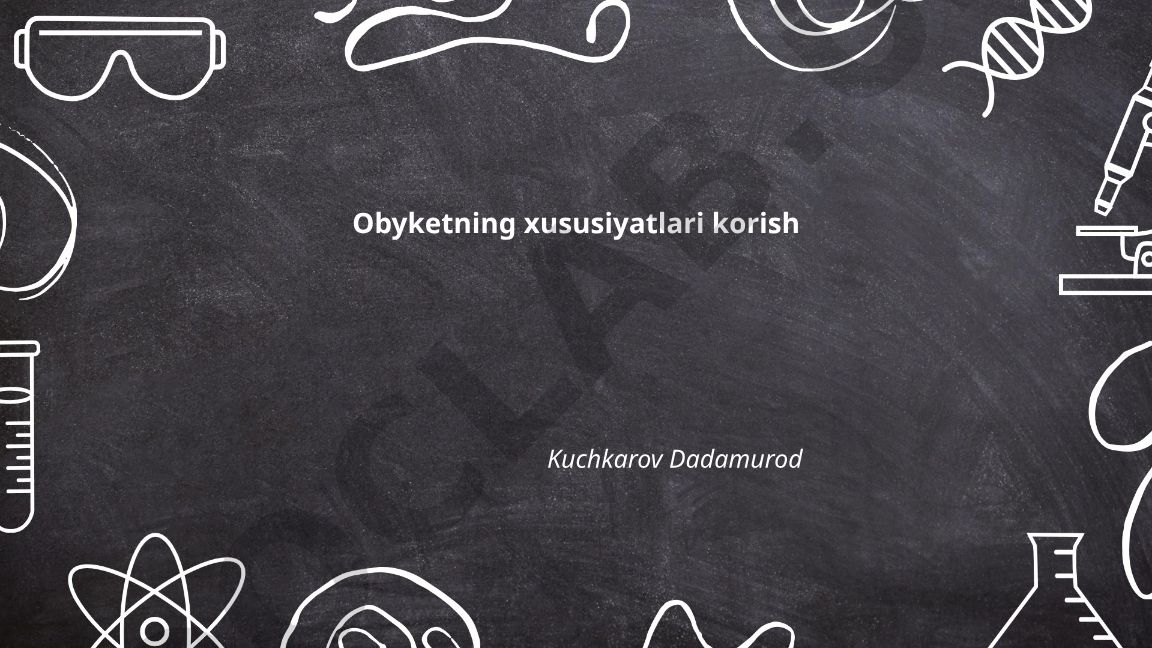 Obyektning xususiyatlarini ko'rish