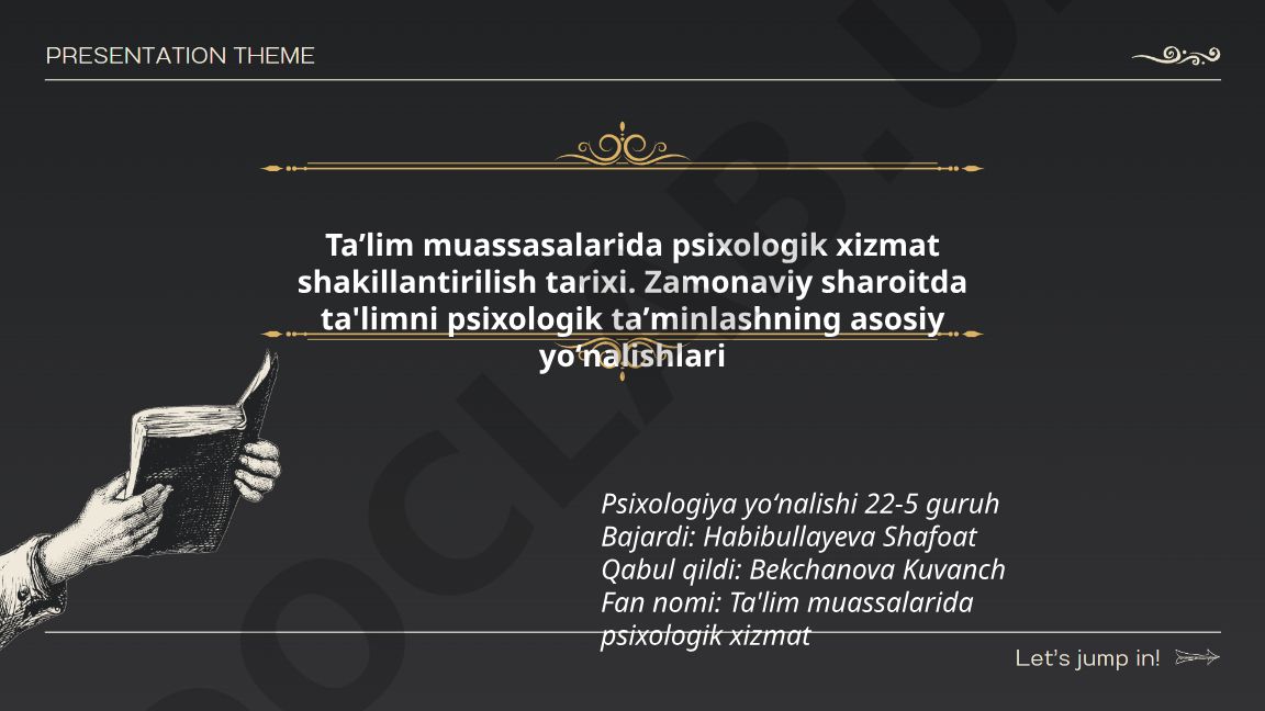 Taʼlim muassasalarida psixologik xizmat shakillantirilish tarixi va zamonaviy yoʻnalishlar
