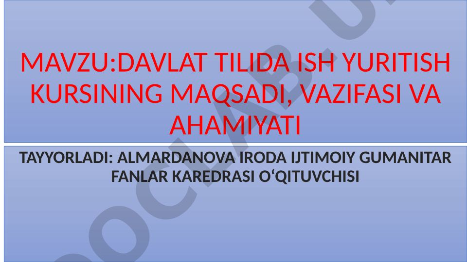 Davlat tilida ish yuritish kursining maqsadi, vazifasi va ahamiyati