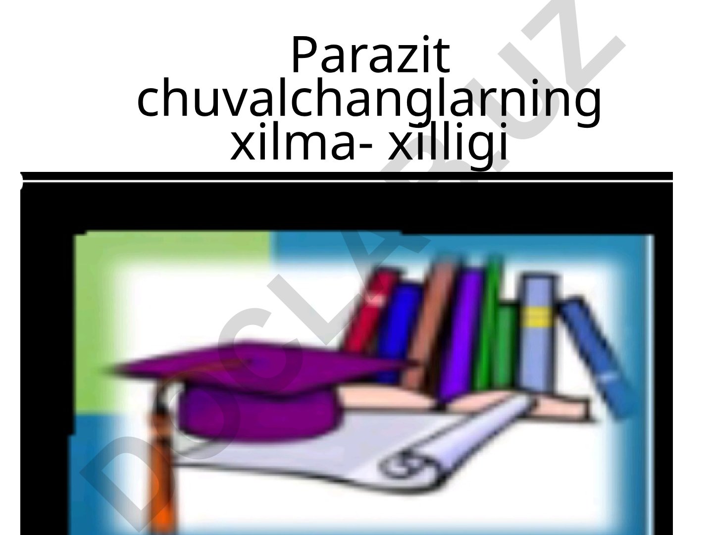 Parazit chuvalchanglarning xilma-xilligi va ularning hayvonlar va odamlarga ta'siri