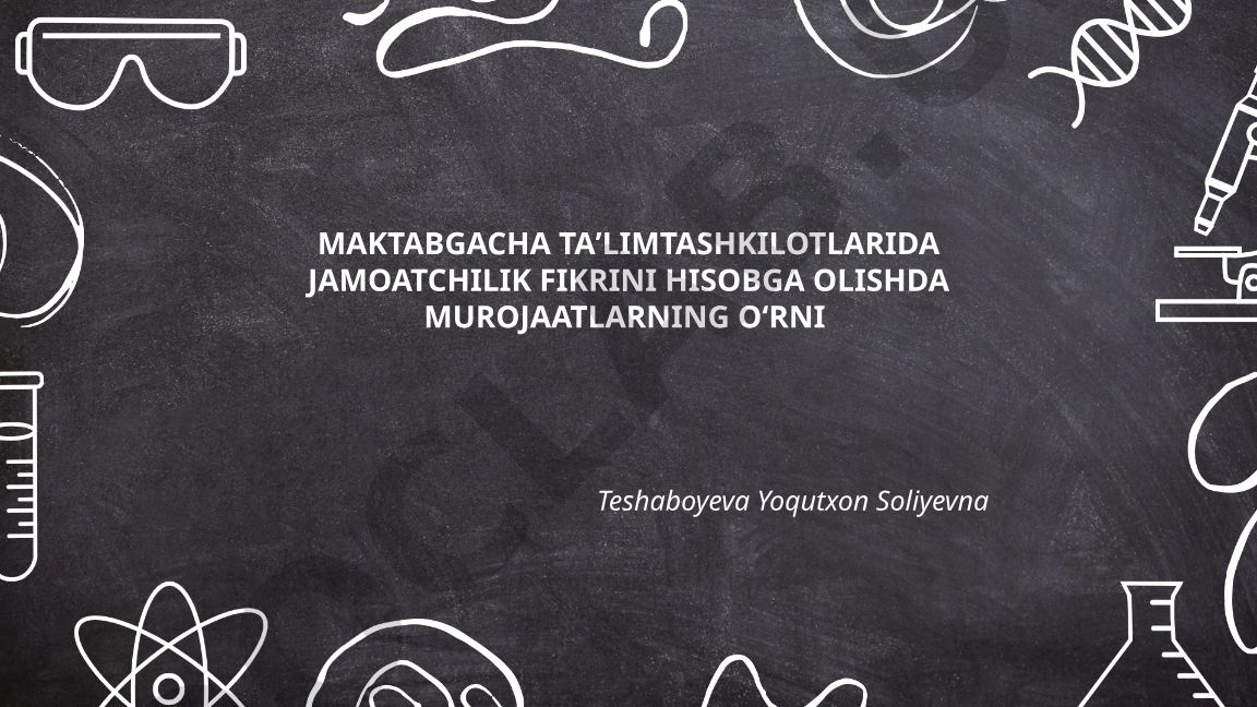 Maktabgacha ta'lim tashkilotlarida jamoatchilik fikrini hisobga olishda murojaatlarning o'rni