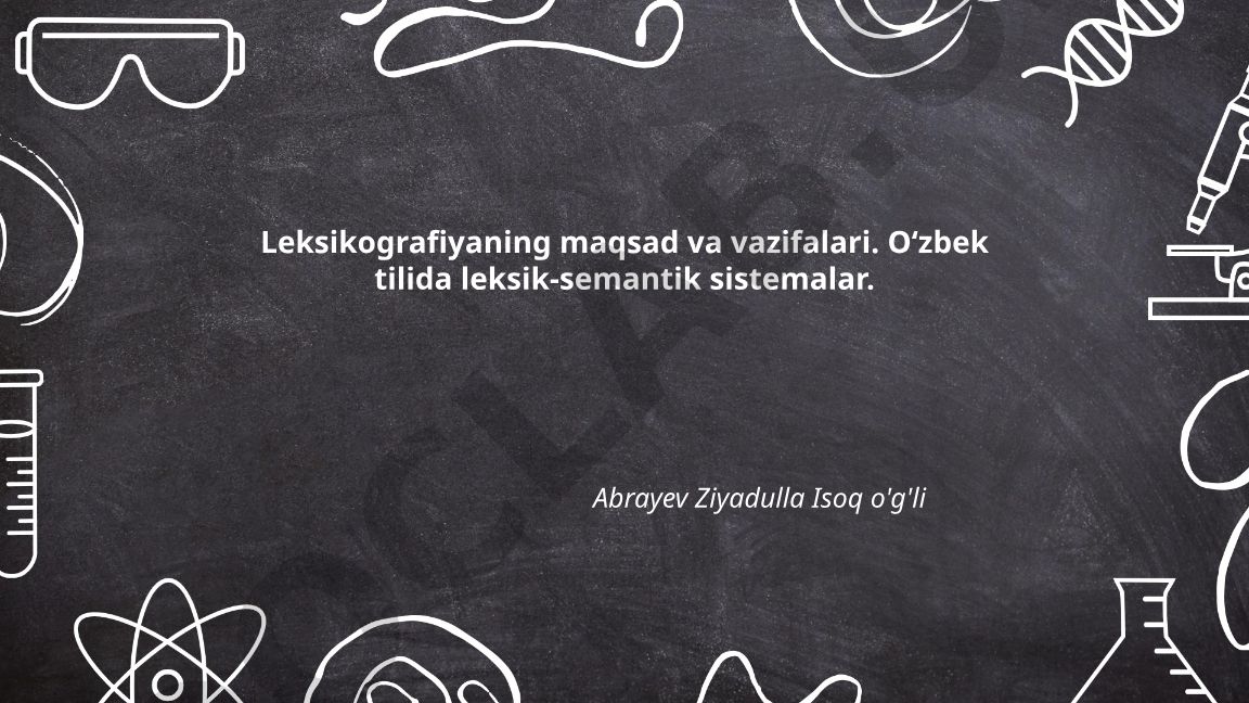 Leksikografiyaning maqsad va vazifalari, O'zbek tilida leksik-semantik sistemalar