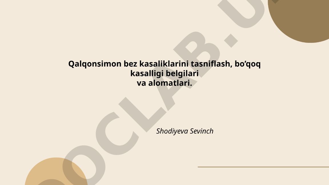 Qalqonsimon bez kasaliklarini tasniflash, bo'qoq kasalligi belgilari va alomatlari