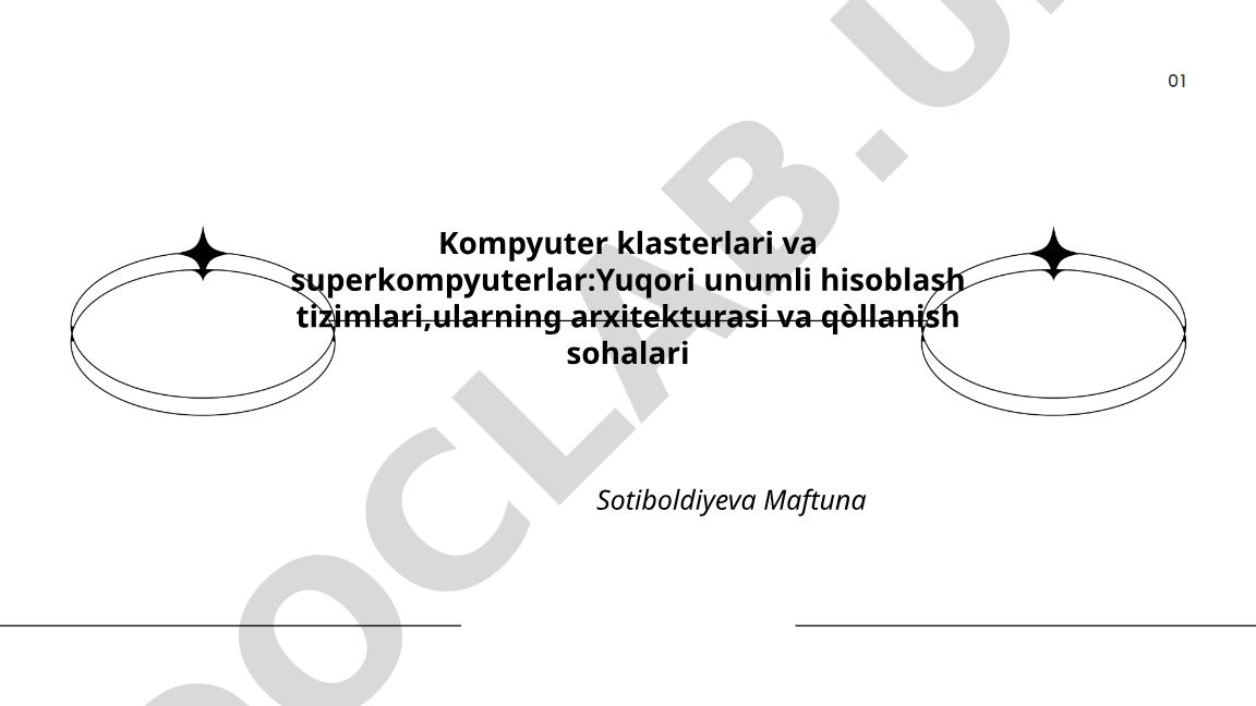 Kompyuter klasterlari va superkompyuterlar: Yuqori unumli hisoblash tizimlari, ularning arxitekturasi va qo'llanish sohalari