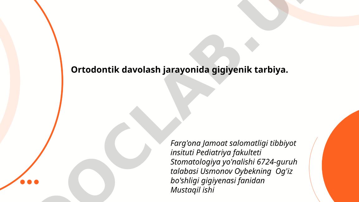 Ortodontik davolash jarayonida gigiyenik tarbiya
