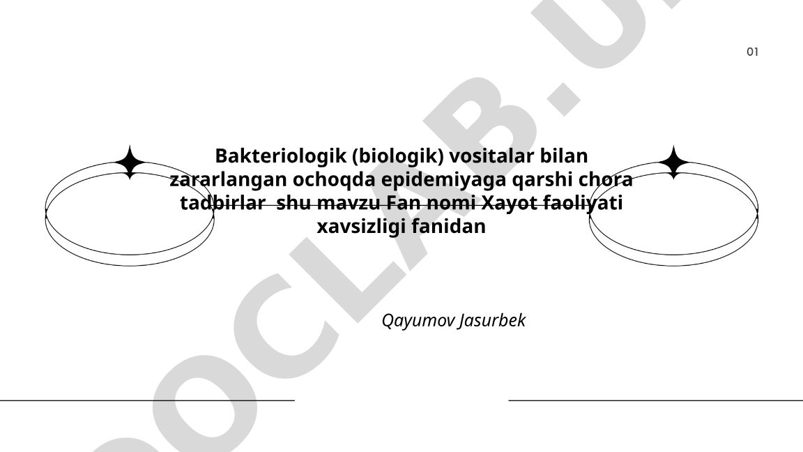 Bakteriologik (biologik) vositalar bilan zararlangan ochoqda epidemiyaga qarshi chora tadbirlar