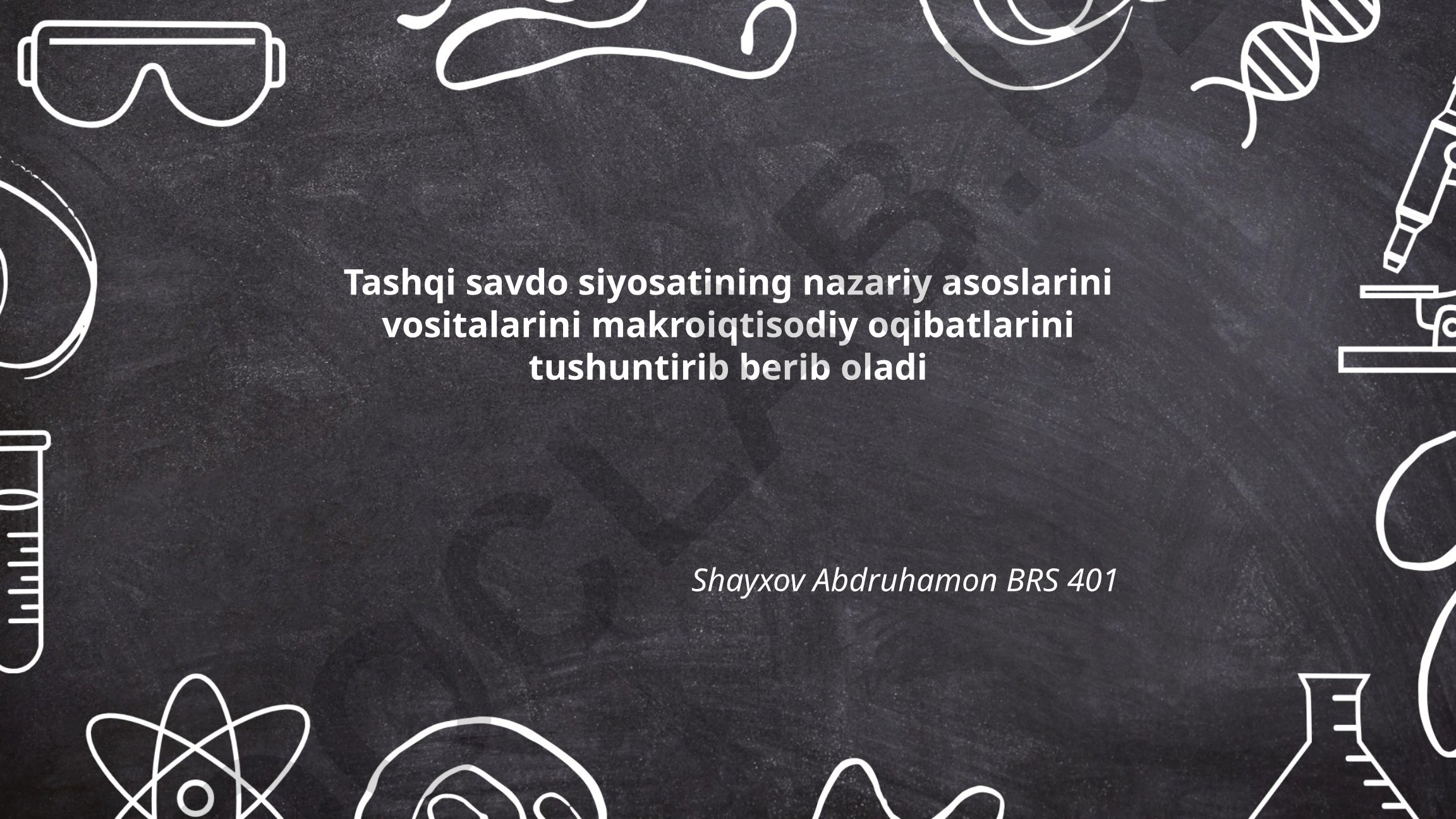 Tashqi savdo siyosatining nazariy asoslari, vositalari va makroiqtisodiy oqibatlari