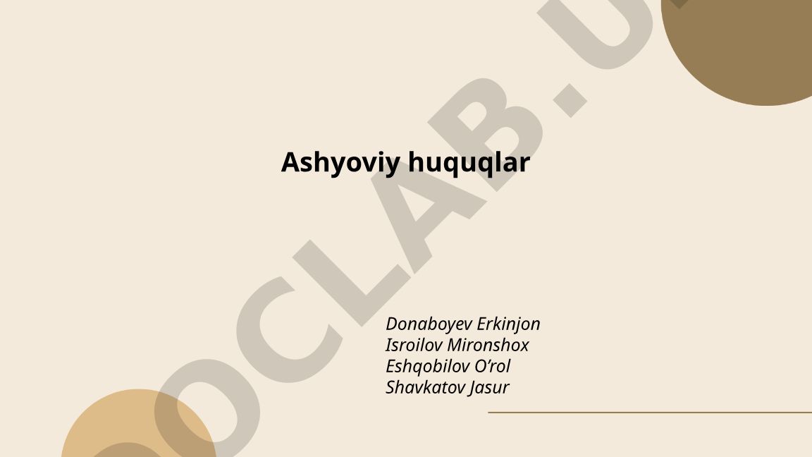 Ashyoviy huquqlarning taʼrifi, mohiyati va mulkchilik huquqi