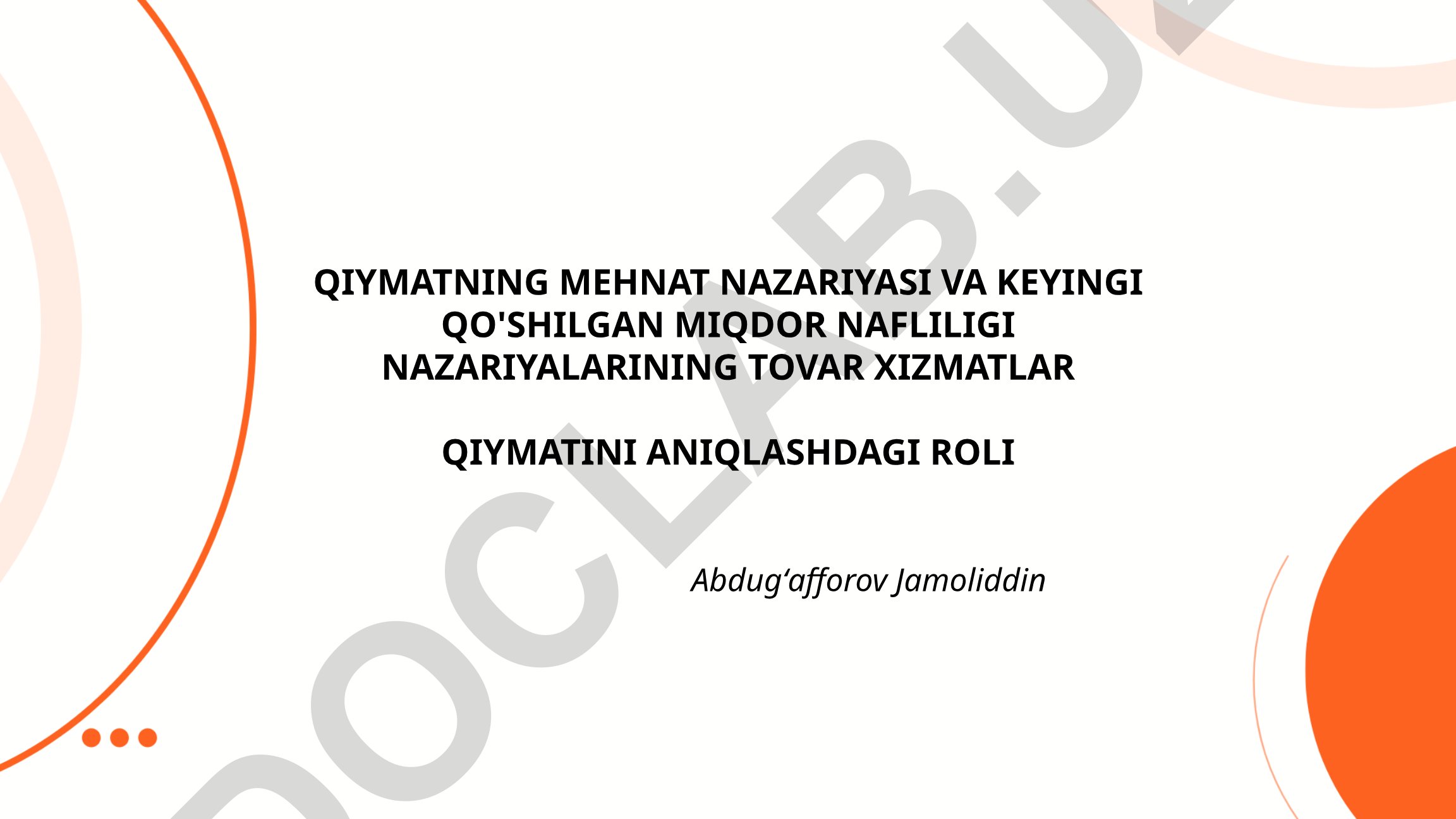 Qiymatning mehnat nazariyasi va keyingi qo'shilgan miqdor nafliligi nazariyalarining tovar xizmatlar qiymatini aniqlashdagi roli