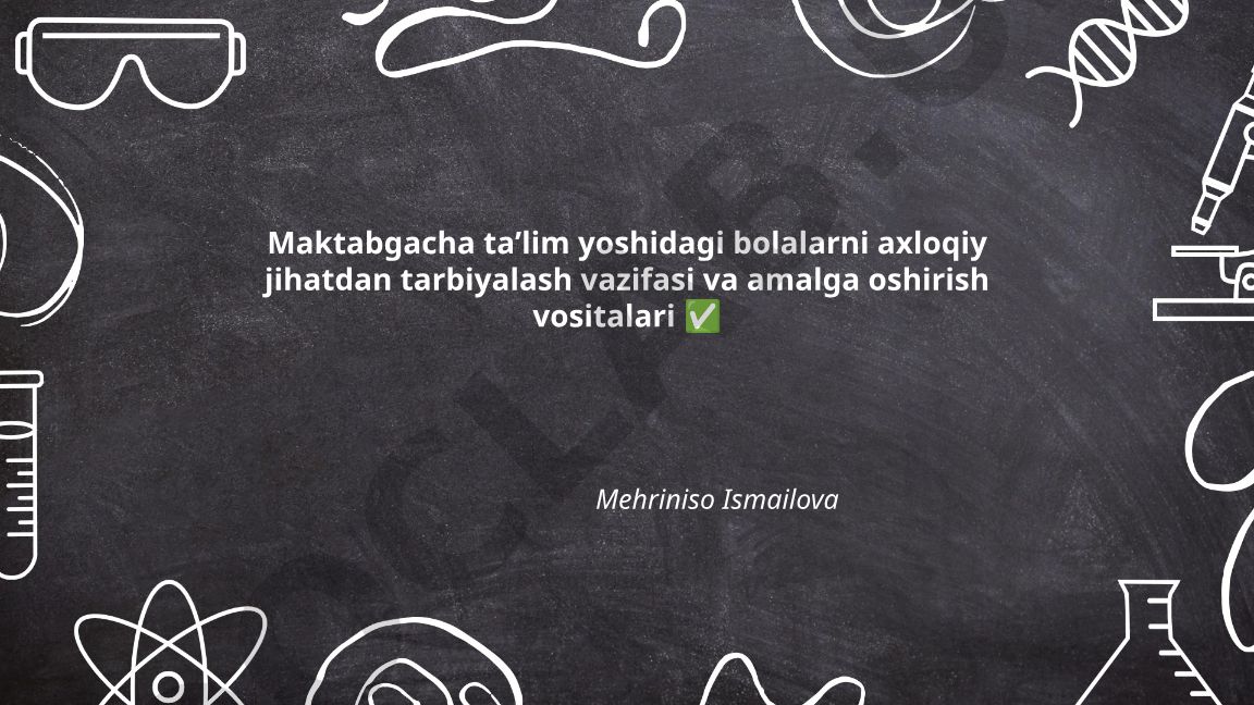 Maktabgacha taʼlim yoshidagi bolalarni axloqiy jihatdan tarbiyalash