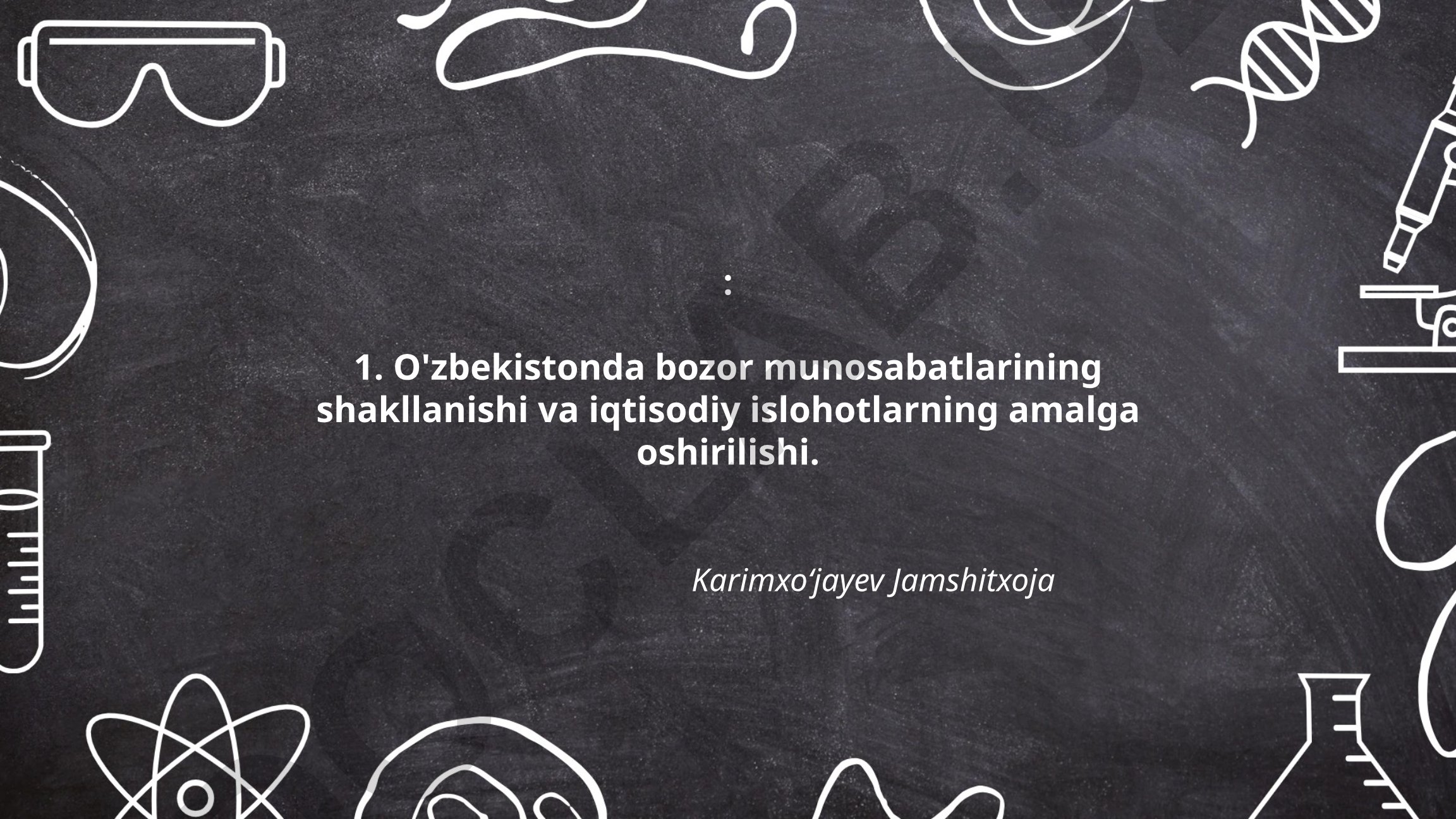 O'zbekistonda bozor munosabatlarining shakllanishi va iqtisodiy islohotlarning amalga oshirilishi