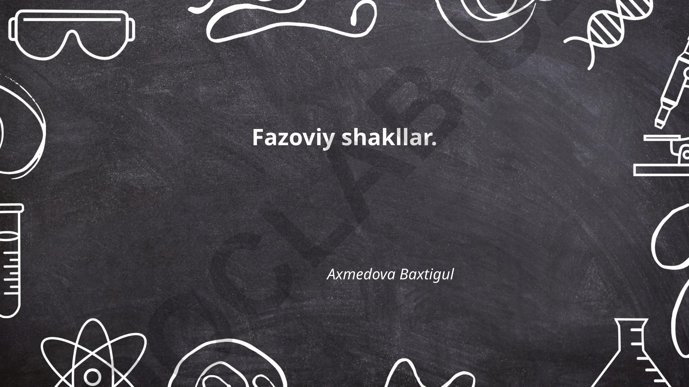 Fazoviy shakllarning turlari va xususiyatlari