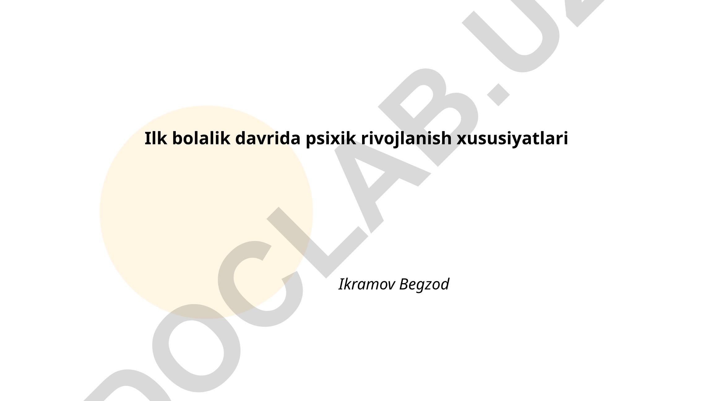 Ilk bolalik davrida psixik rivojlanish xususiyatlari
