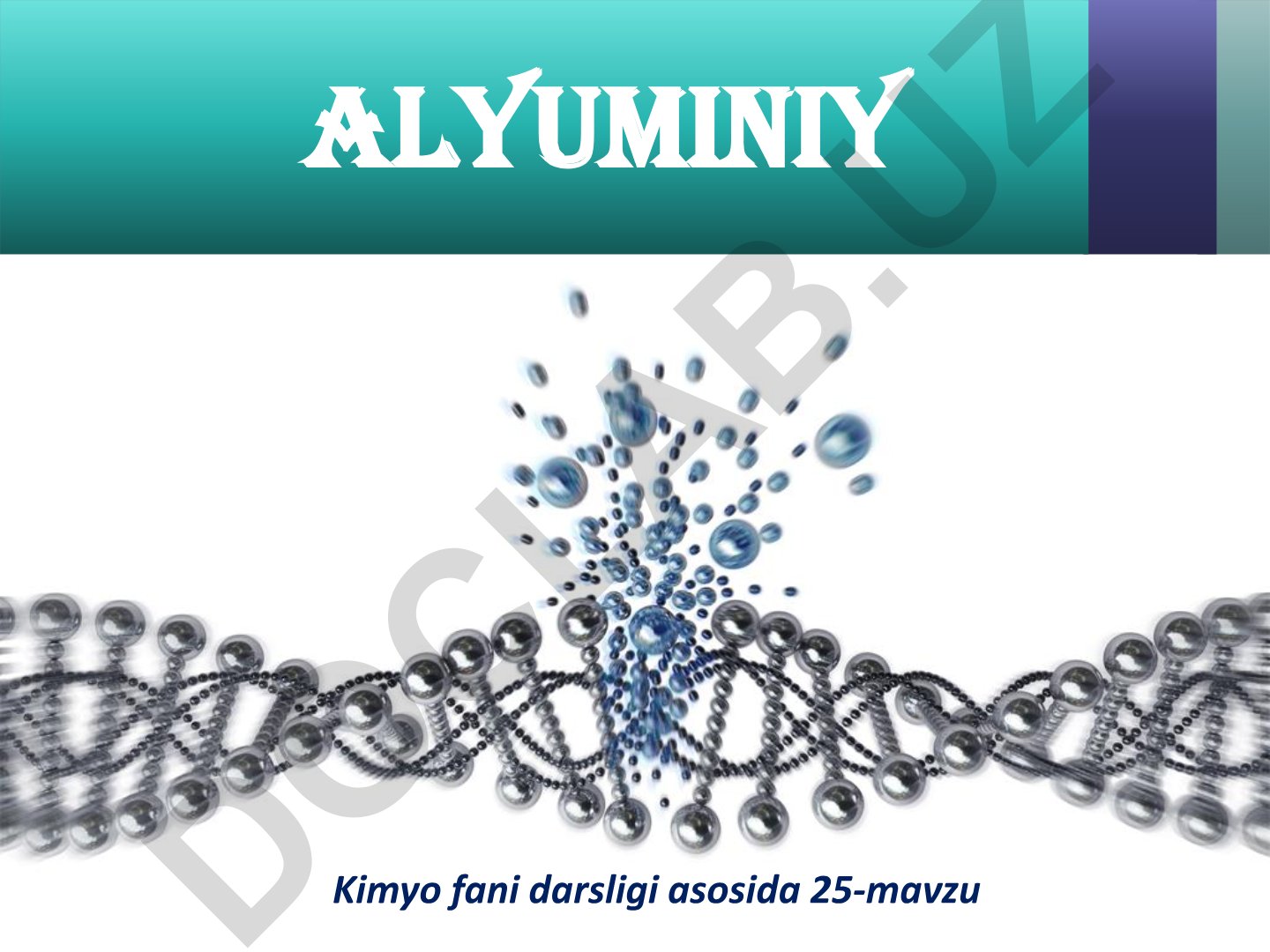 Alyuminiyning atom tuzilishi, tabiatda tarqalishi va xossalari