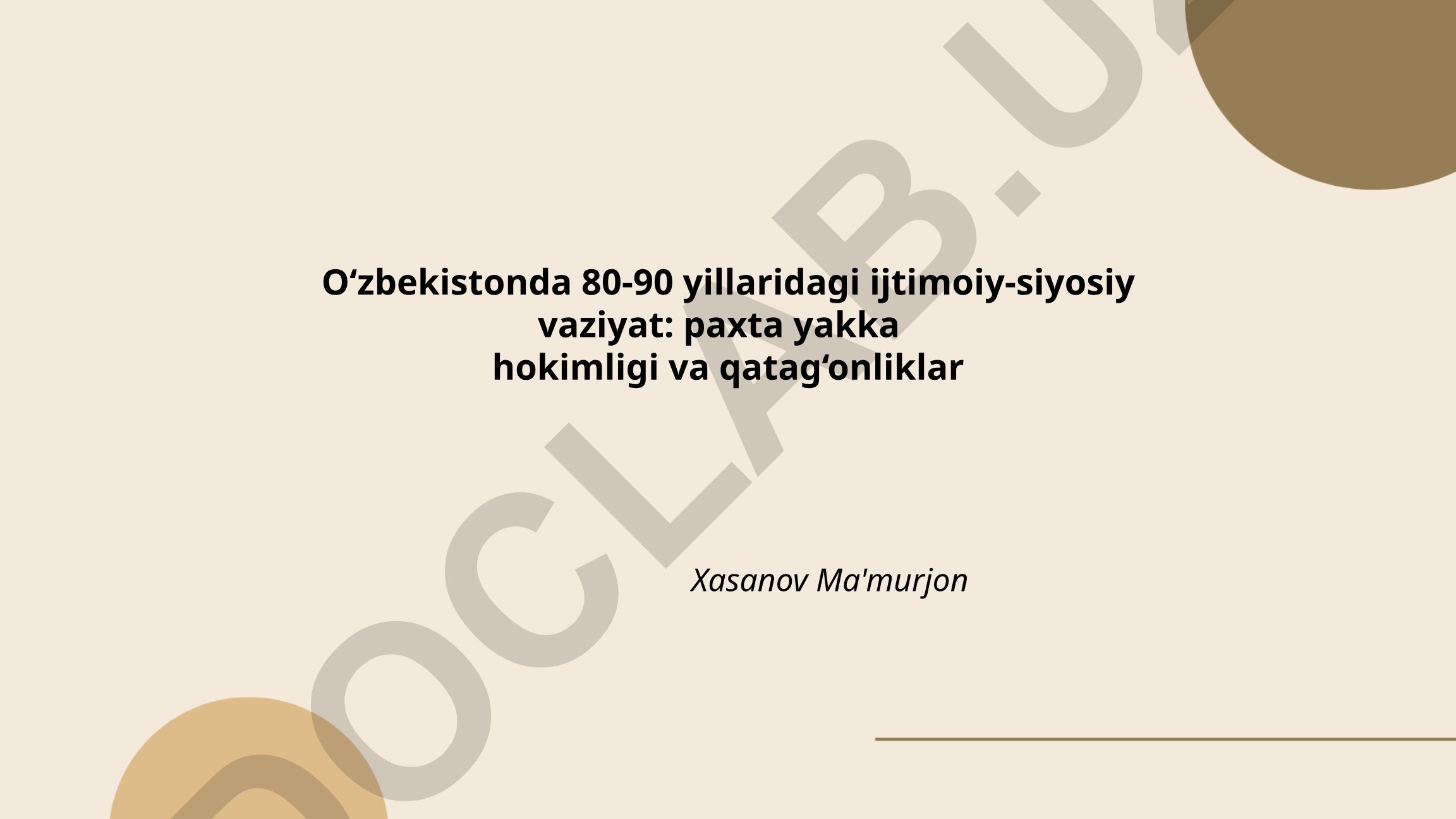 O‘zbekistonda 80-90 yillaridagi ijtimoiy-siyosiy vaziyat: paxta yakka hokimligi va qatag‘onliklar