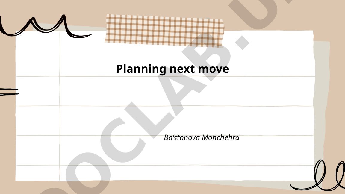 Planning next move