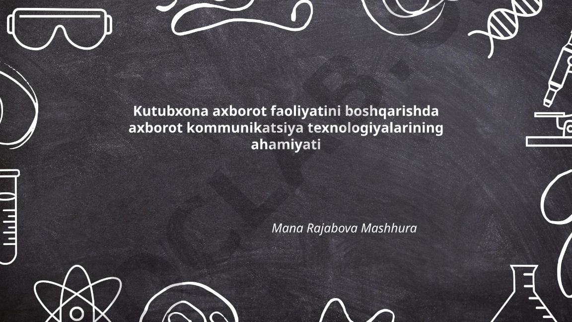 Kutubxona axborot faoliyatini boshqarishda axborot kommunikatsiya texnologiyalarining ahamiyati