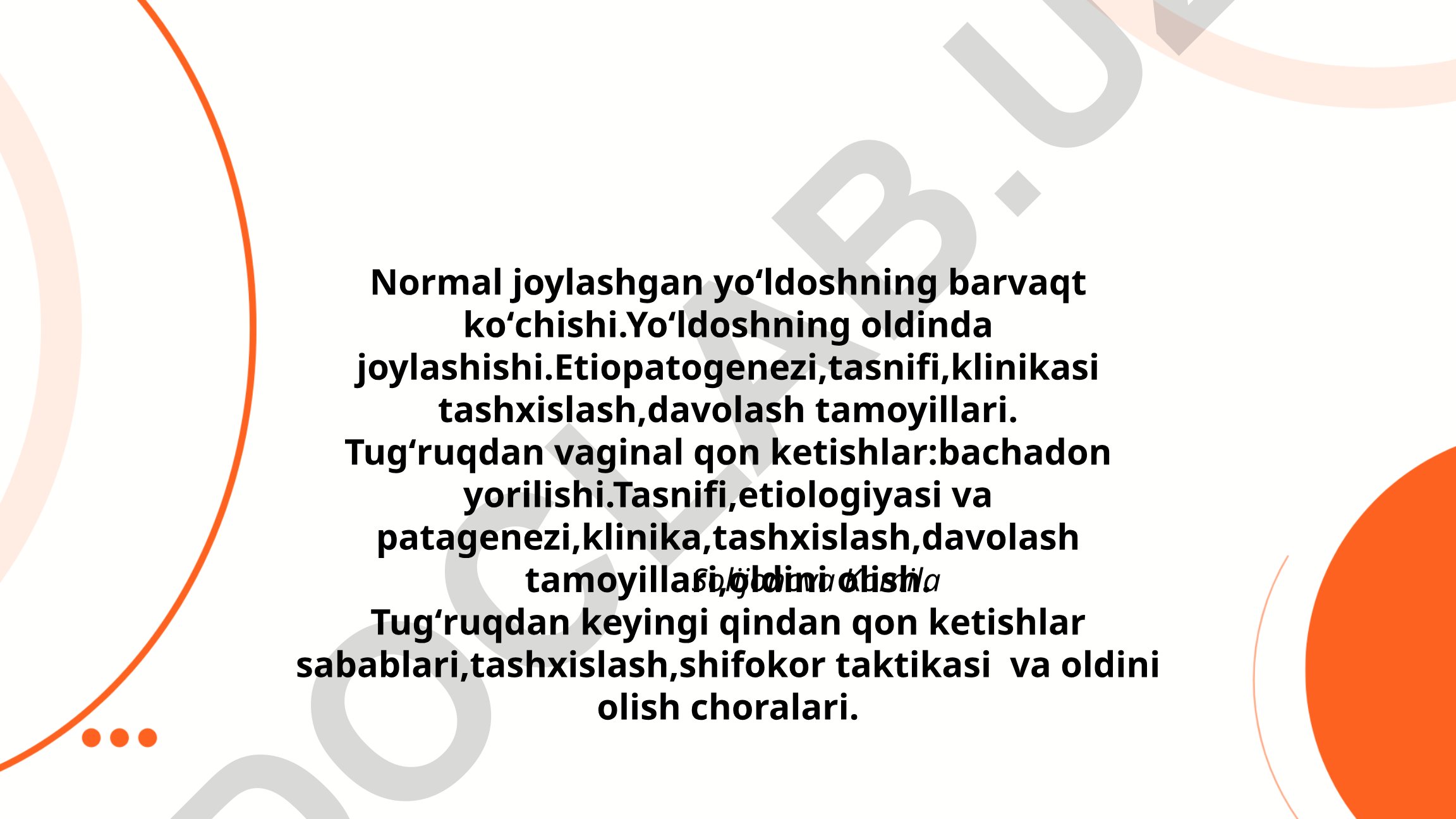 Normal va patologik tug'ruq jarayonlari: yo'ldosh ko'chishi, bachadon yorilishi va qon ketishlar