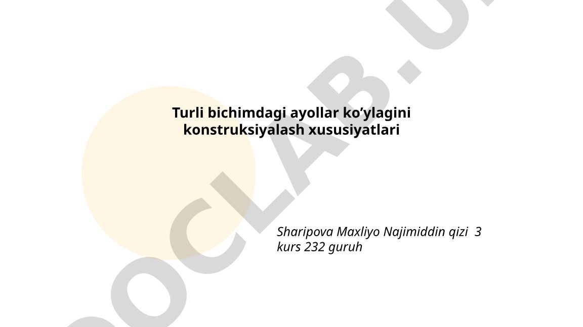 Turli bichimdagi ayollar ko'ylagini konstruksiyalash xususiyatlari