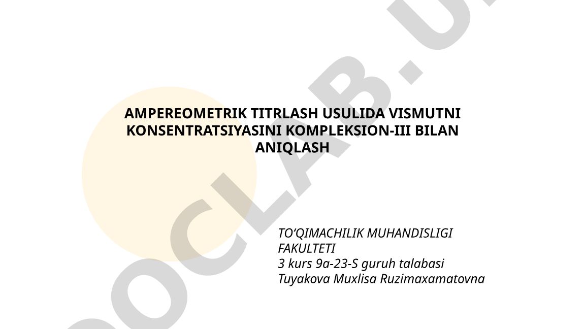Amperometrik titrlash usulida vismutni konsentratsiyasini kompleksion-III bilan aniqlash