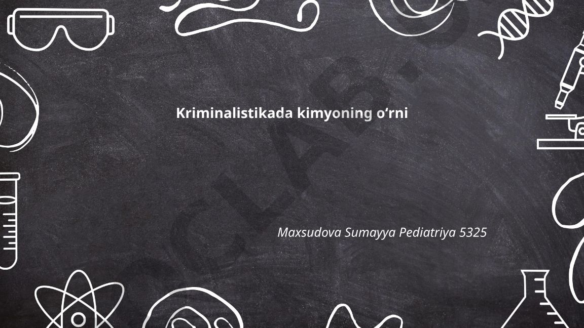 Kriminalistikada kimyoning oʻrni