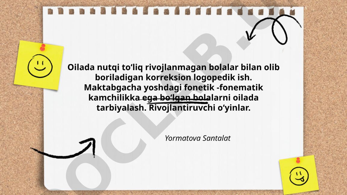 Oilada nutqi toʻliq rivojlanmagan bolalar bilan korreksion logopedik ish