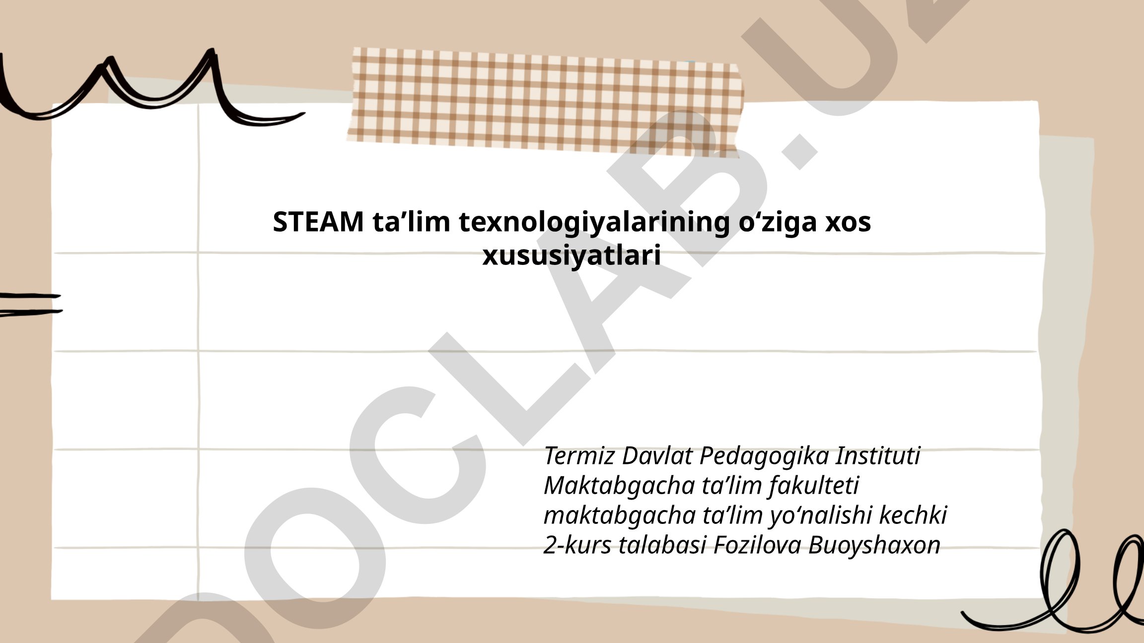 STEAM taʼlim texnologiyalarining oʻziga xos xususiyatlari