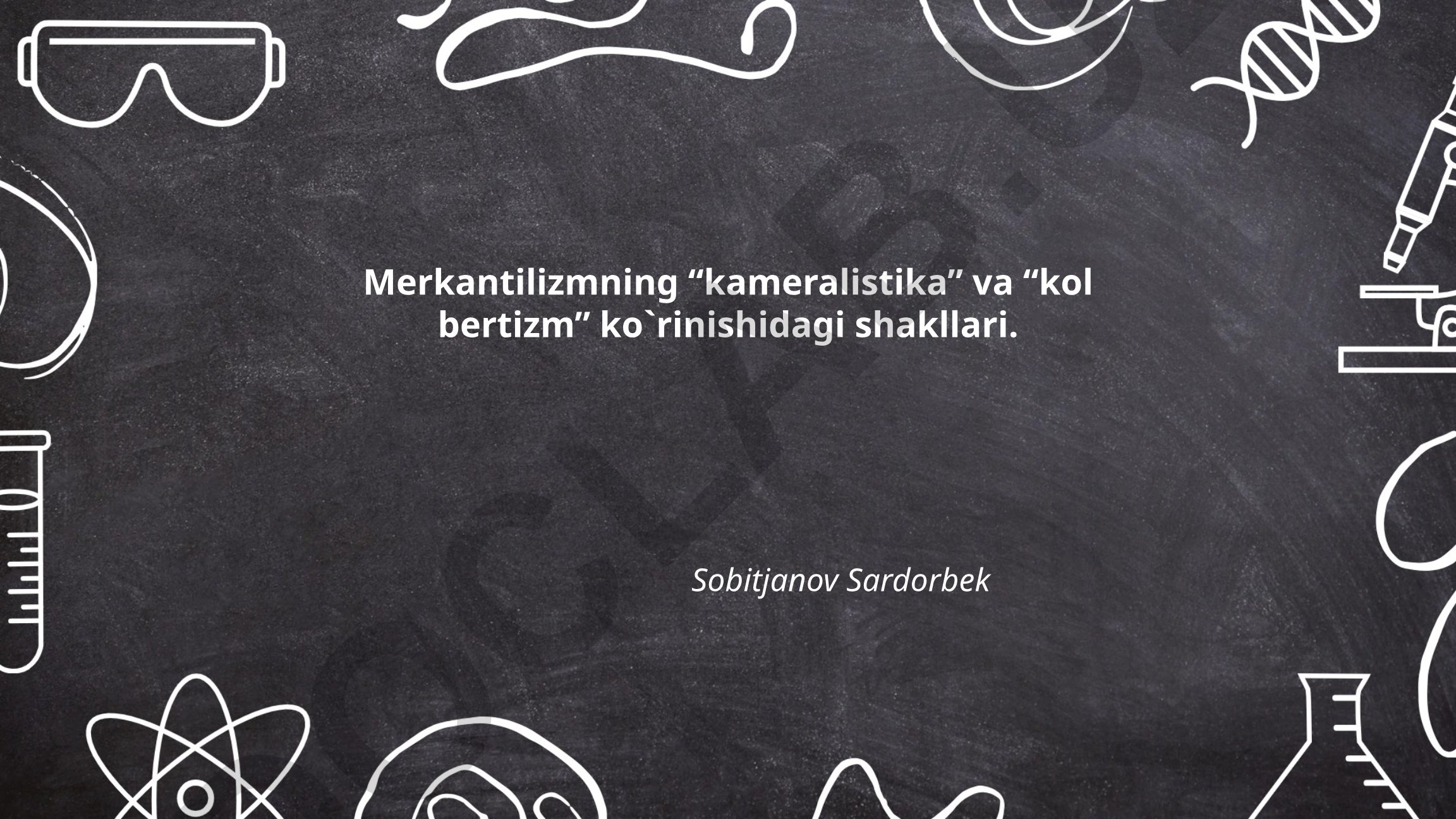 Merkantilizmning kameralistika va kolbertizm ko'rinishidagi shakllari
