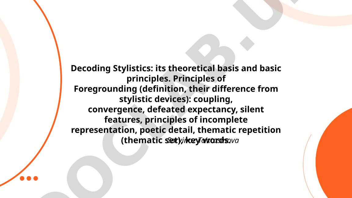 Decoding Stylistics: Theoretical Basis and Principles of Foregrounding