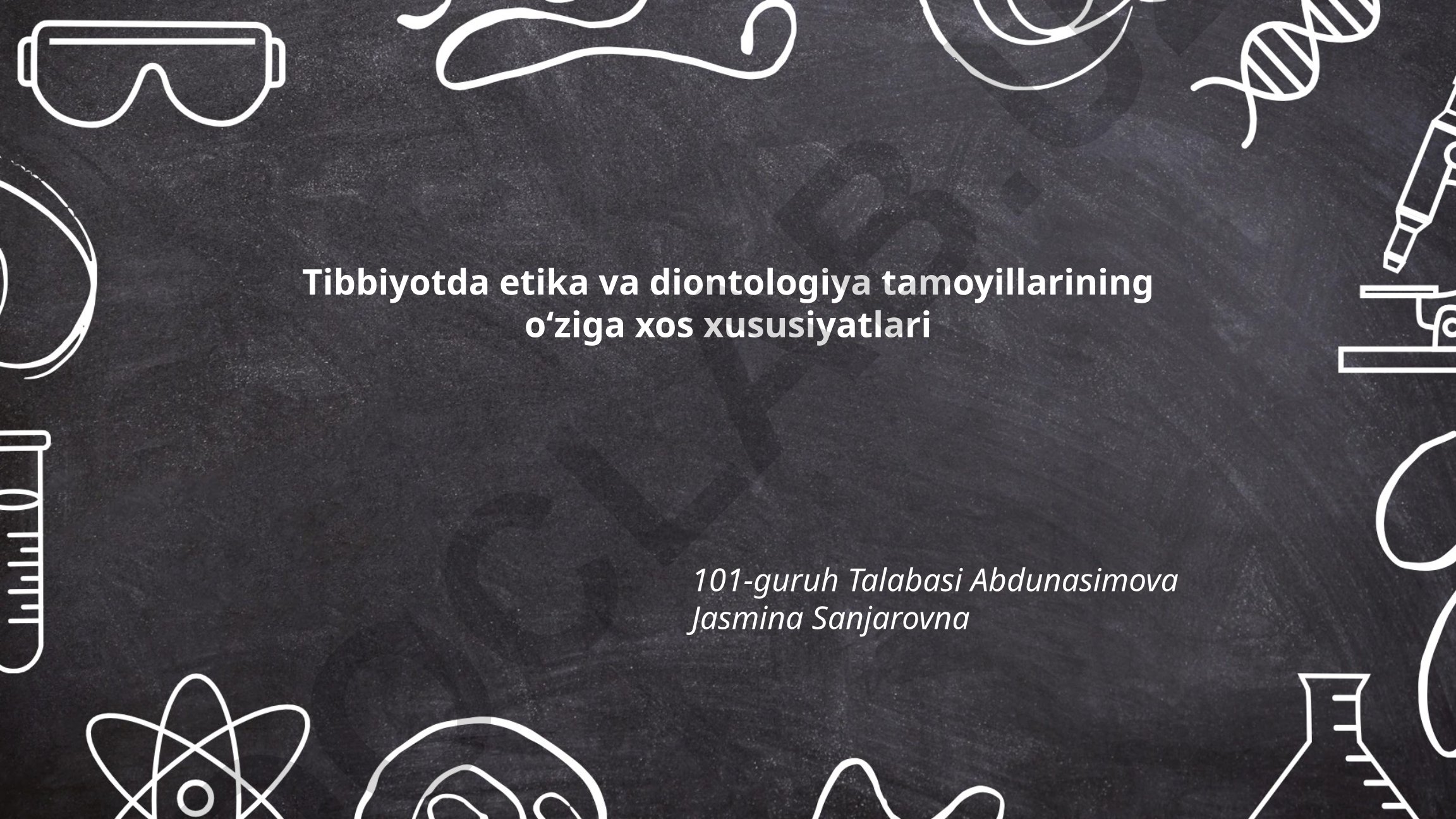 Tibbiyotda etika va diontologiya tamoyillarining o'ziga xos xususiyatlari