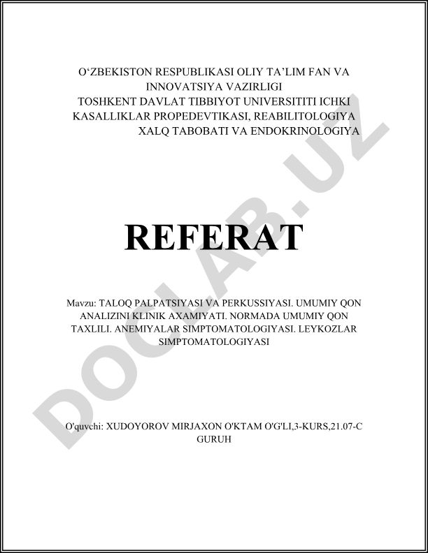 Taloq palpatsiyasi va perkussiyasi. Umumiy qon analizini klinik ahamiyati. Normada umumiy qon taxlili. Anemiyalar simptomatologiyasi. Leykozlar simptomatologiyasi