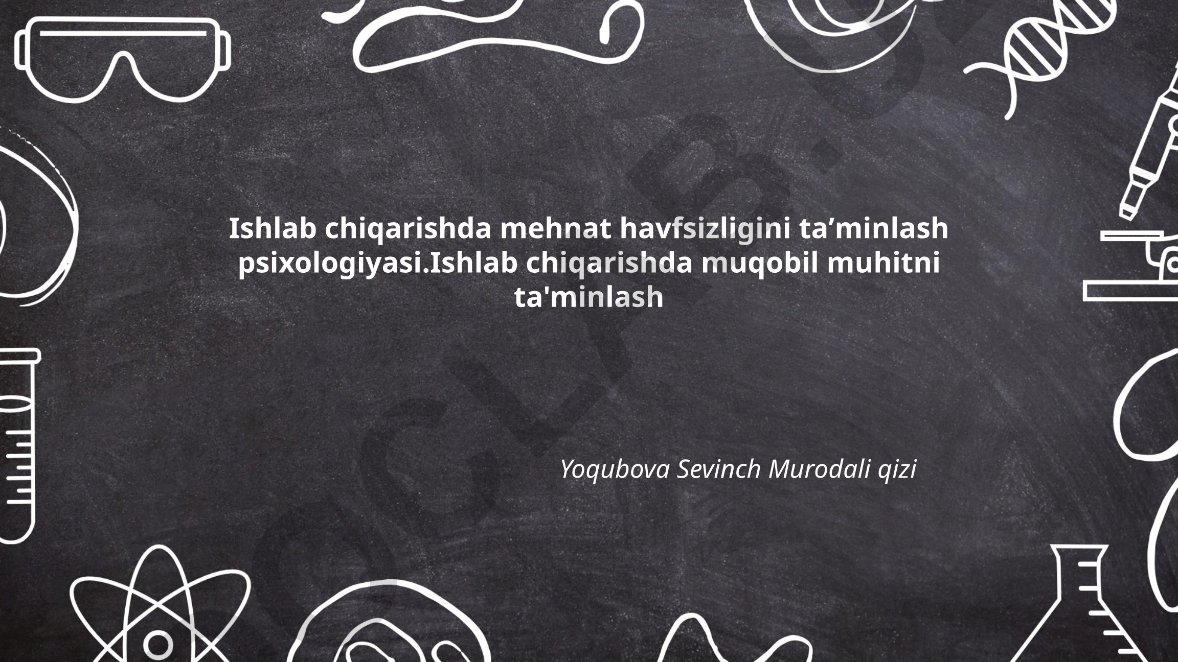 Ishlab chiqarishda mehnat havfsizligini taʼminlash psixologiyasi