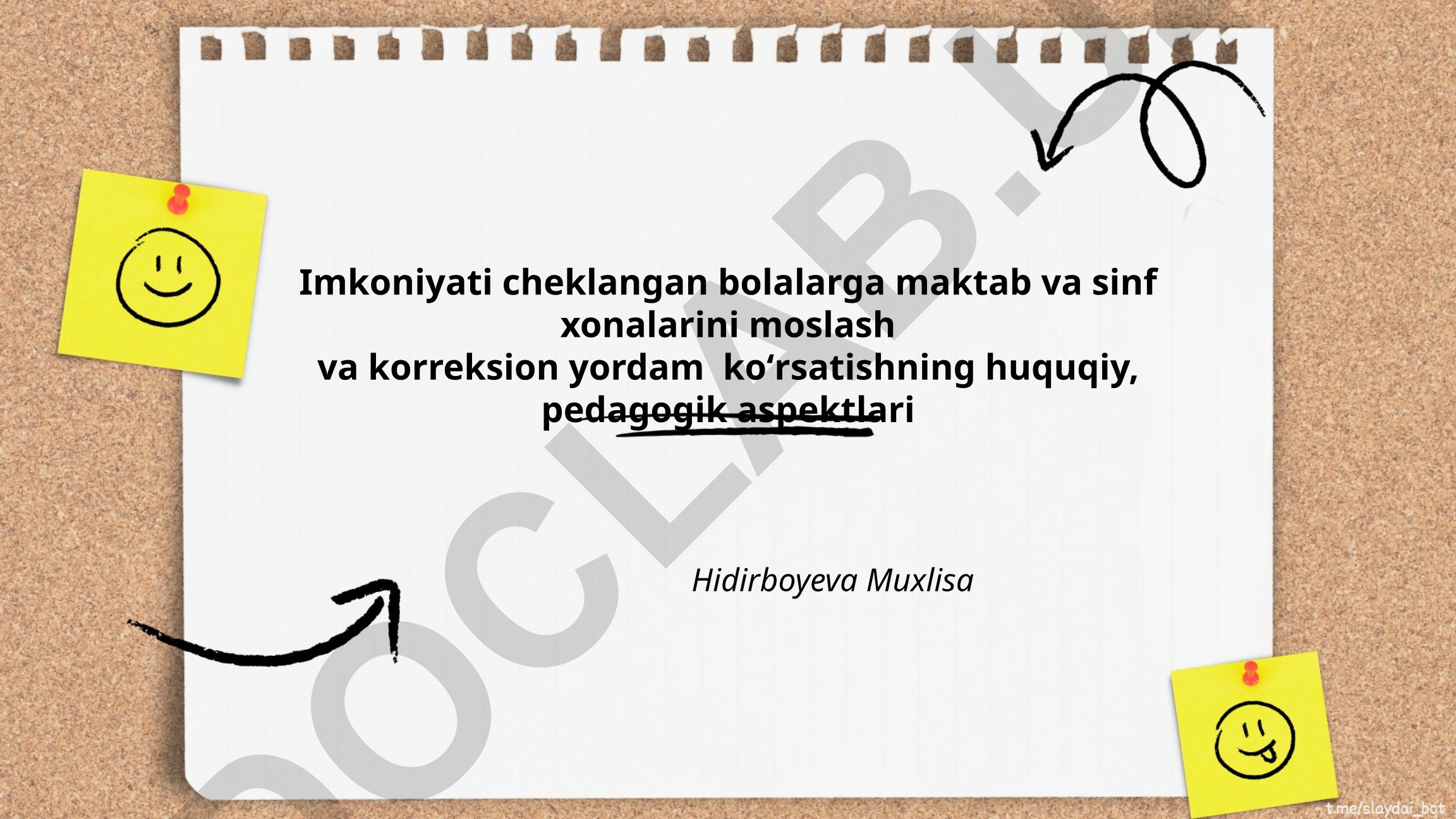 Imkoniyati cheklangan bolalarga maktab va sinf xonalarini moslash va korreksion yordam ko'rsatishning huquqiy, pedagogik aspektlari
