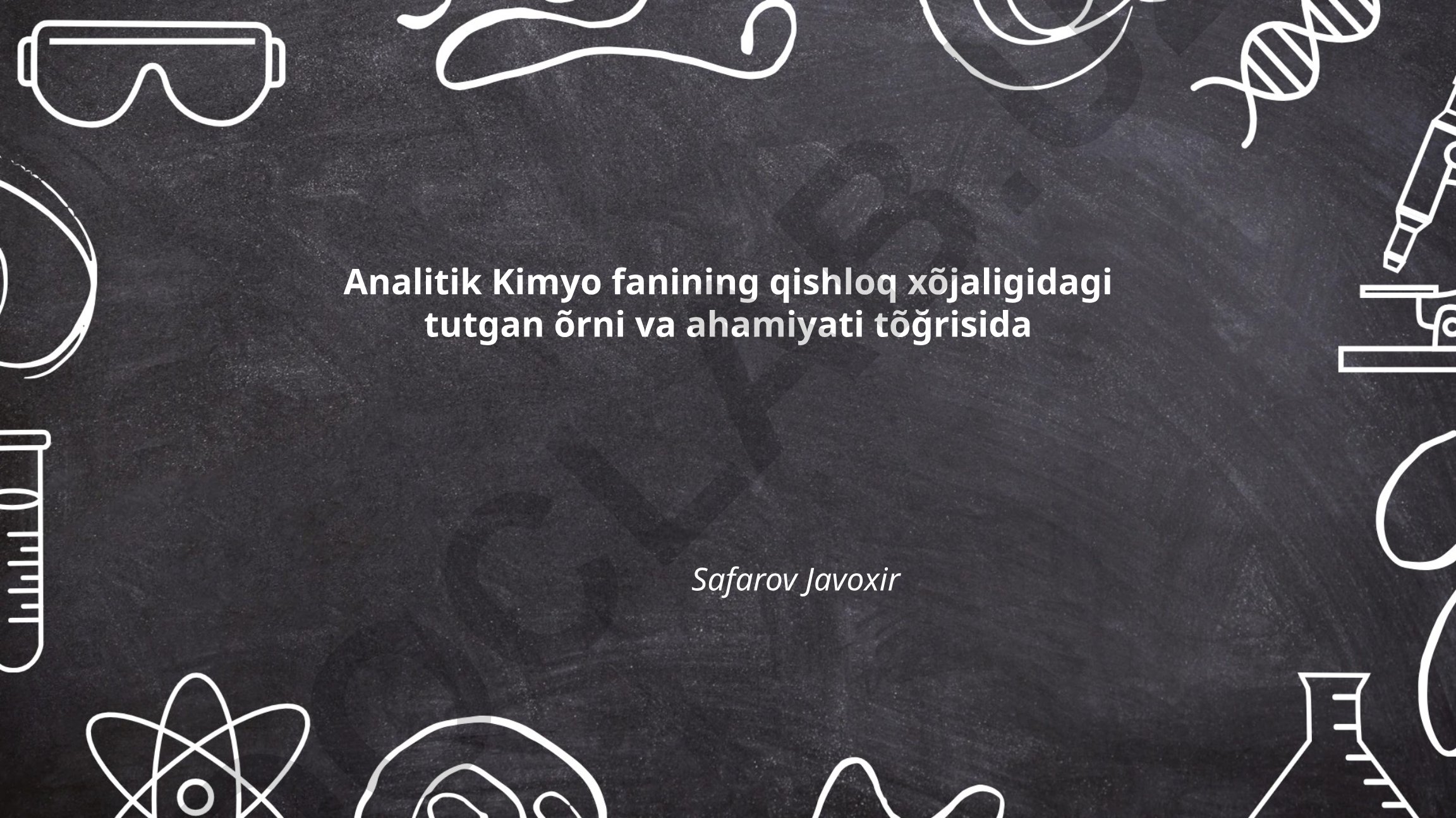 Analitik Kimyo fanining qishloq xo'jaligidagi tutgan o'rni va ahamiyati