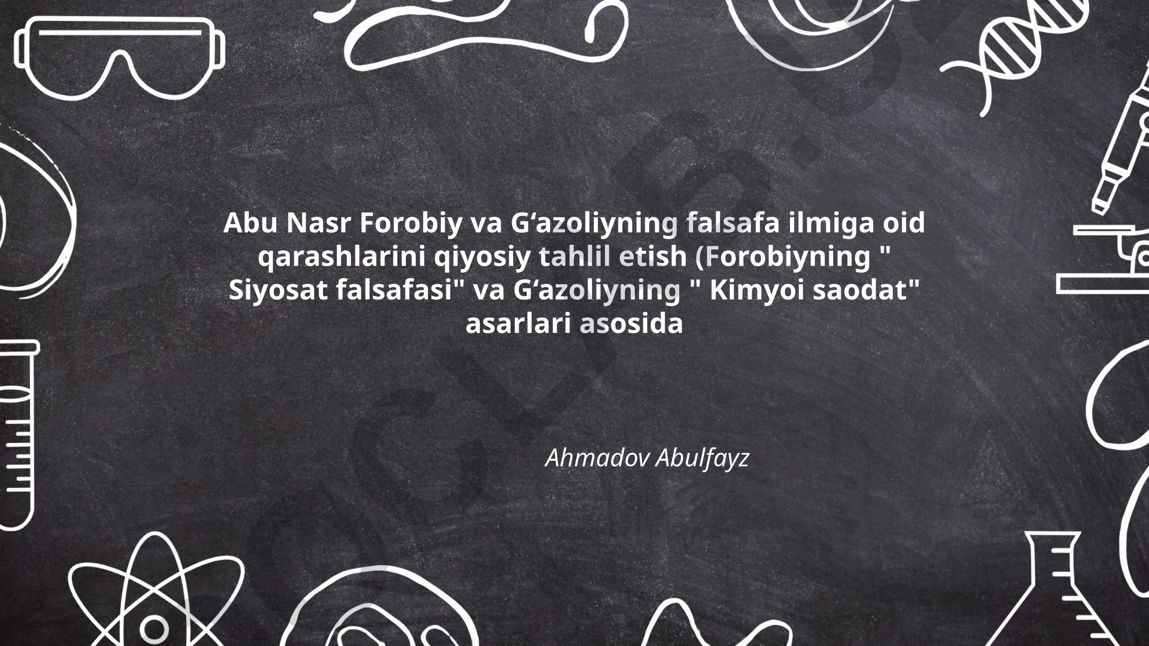 Abu Nasr Forobiy va G‘azoliyning falsafa qarashlarini qiyosiy tahlil