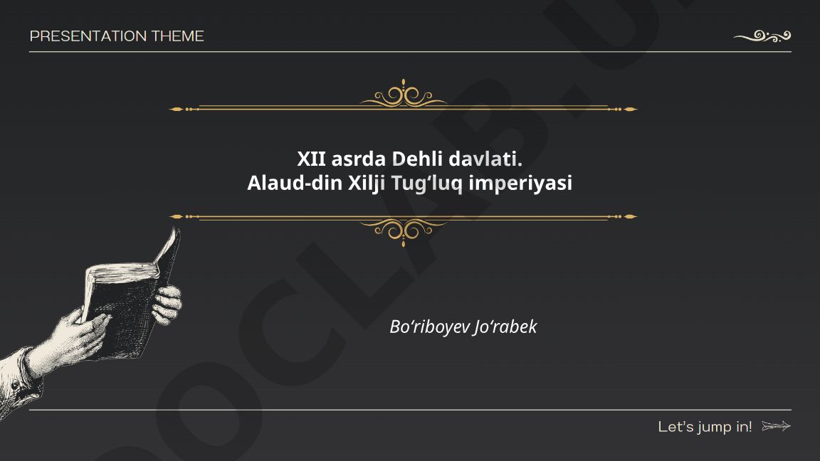 XII asrda Dehli davlati va Alaud-din Xilji siyosati