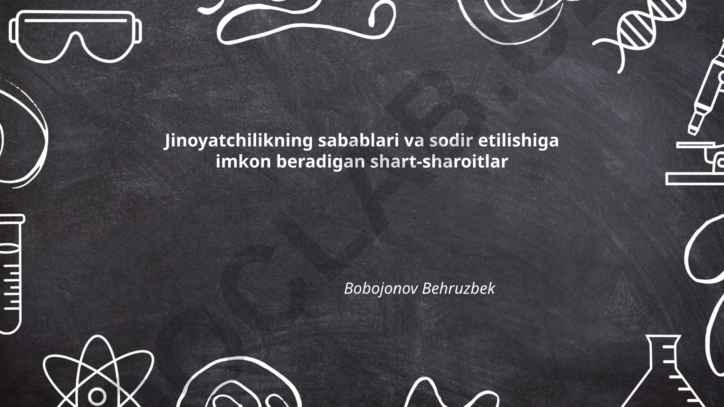 Jinoyatchilikning sabablari va sodir etilishiga imkon beradigan shart-sharoitlar