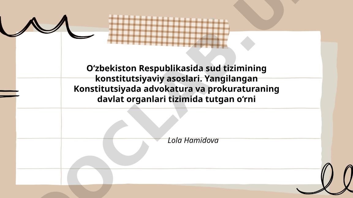 O‘zbekiston Respublikasida sud tizimining konstitutsiyaviy asoslari