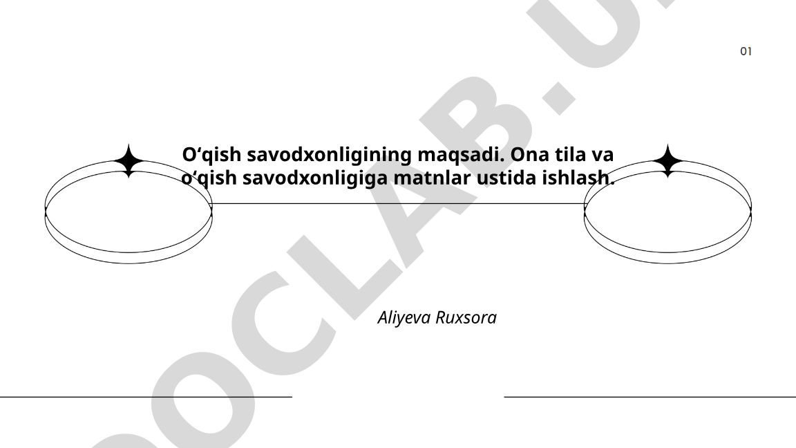 O'qish savodxonligining maqsadi va ona tilida matnlar bilan ishlash