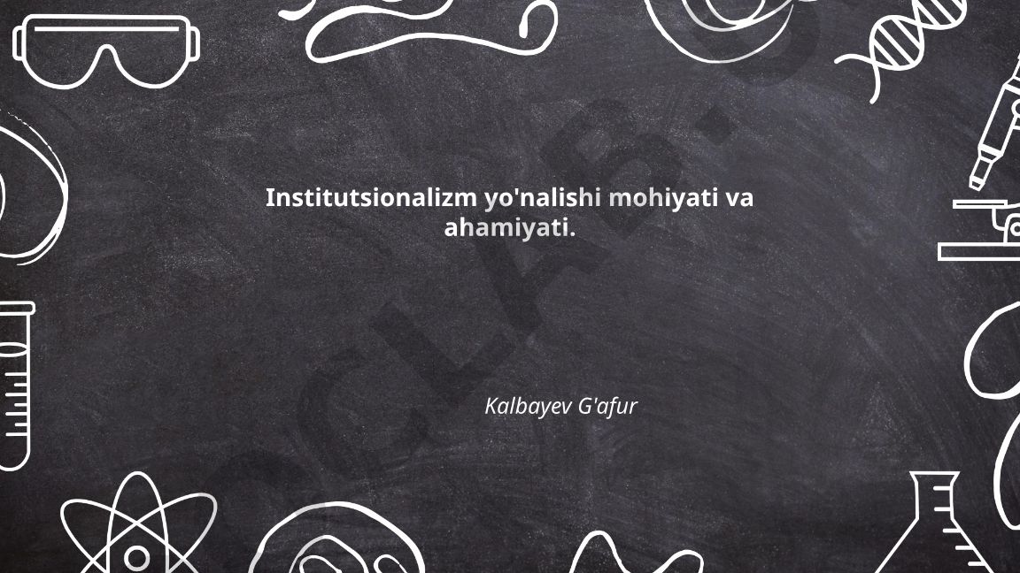 Institutsionalizm yo'nalishi mohiyati va ahamiyati