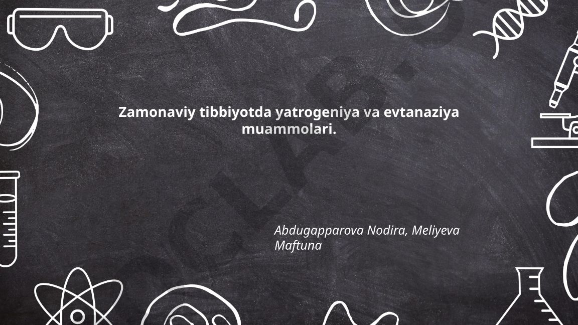 Zamonaviy tibbiyotda yatrogeniya va evtanaziya muammolari