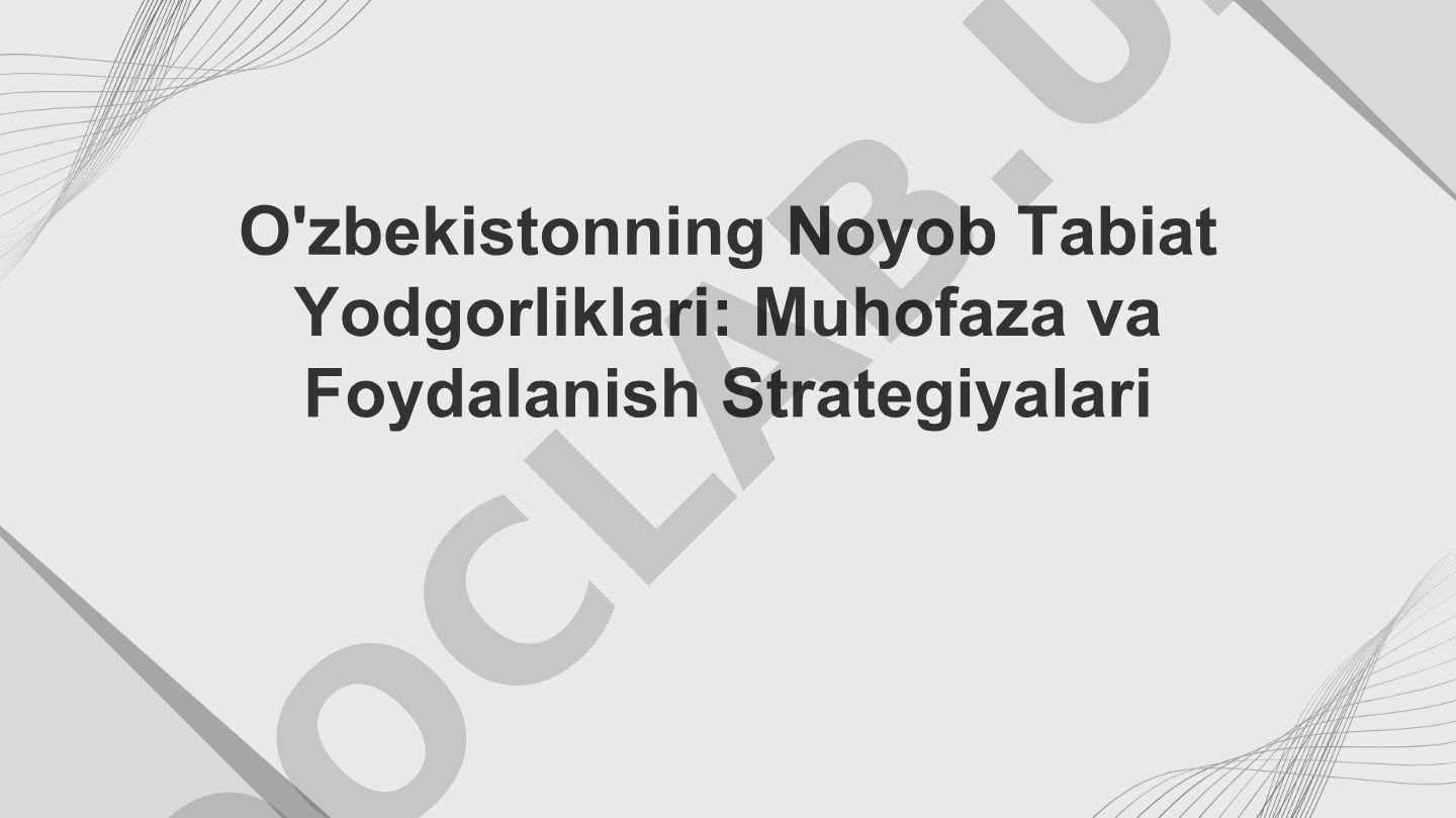O'zbekistonning Noyob Tabiat Yodgorliklari: Muhofaza va Foydalanish Strategiyalari