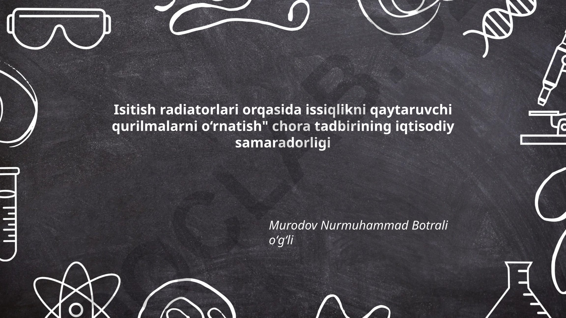 Isitish radiatorlari orqasida issiqlikni qaytaruvchi qurilmalarni o'rnatish chora tadbirining iqtisodiy samaradorligi