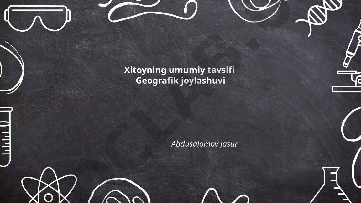 Xitoyning geografik joylashuvi va umumiy tavsifi