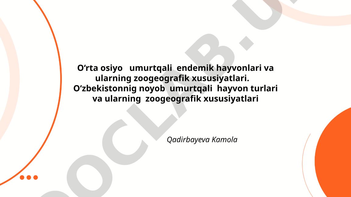 O‘rta Osiyo umurtqali endemik hayvonlari va ularning zoogeografik xususiyatlari