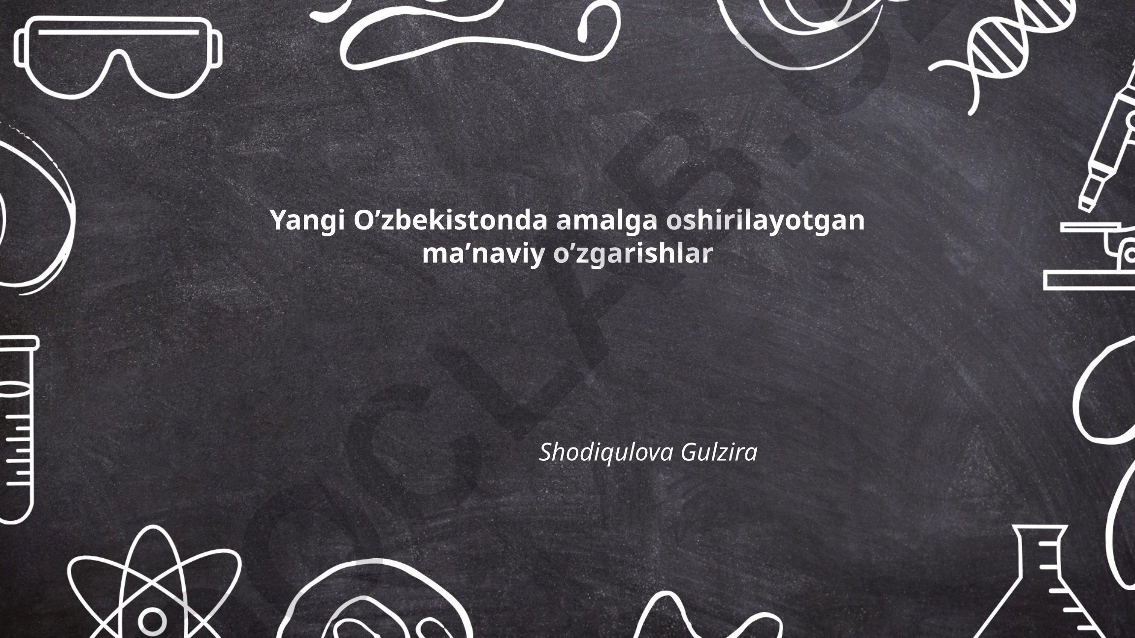 Yangi O'zbekistonda amalga oshirilayotgan ma'naviy o'zgarishlar
