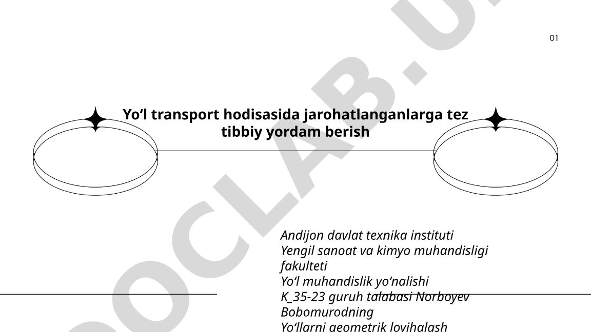 Yoʻl transport hodisasida jarohatlanganlarga tez tibbiy yordam berish