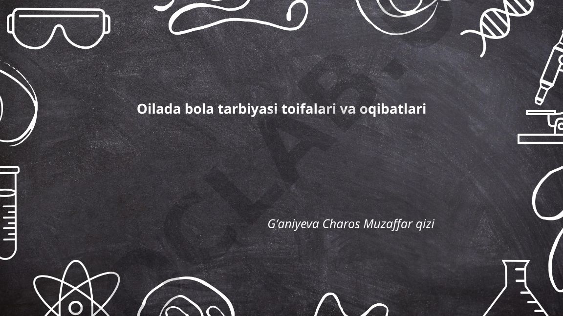 Oilada bola tarbiyasi toifalari va oqibatlari