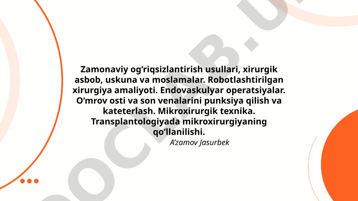 Zamonaviy og'riqsizlantirish usullari va xirurgik texnologiyalar