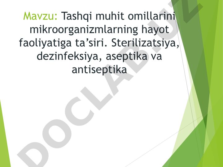 Tashqi muhit omillarini mikroorganizmlarning hayot faoliyatiga ta'siri. Sterilizatsiya, dezinfeksiya, aseptika va antiseptika